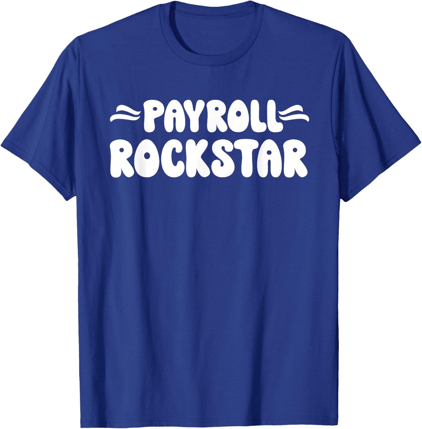 Payroll Team Payroll Specialist HR Manager Payroll Rockstar T-Shirt - T-Shirt | Royal