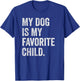 My dog is My Favorite Child Women T-Shirt - T-Shirt | Royal