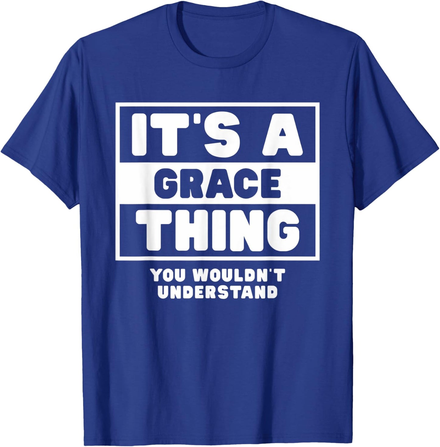 It's A Grace Thing You Wouldn't Understand Grace Name T-Shirt - T-Shirt | Royal