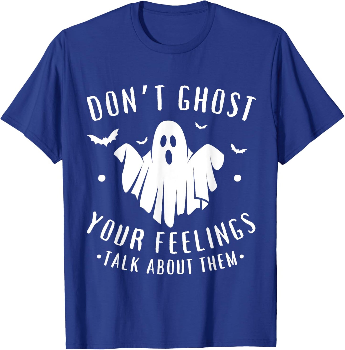 Don't Ghost Your Feelings Halloween Mental Health T-Shirt - T-Shirt | Royal