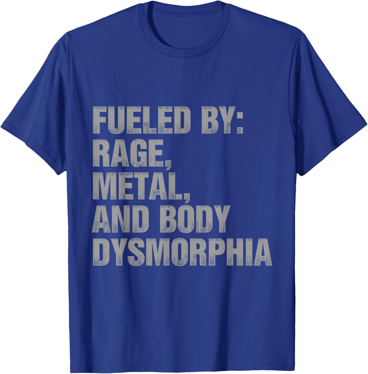 Fueled By Rage Metal And Body Dysmorphia Funny Gym Workout T-Shirt - T-Shirt | Royal