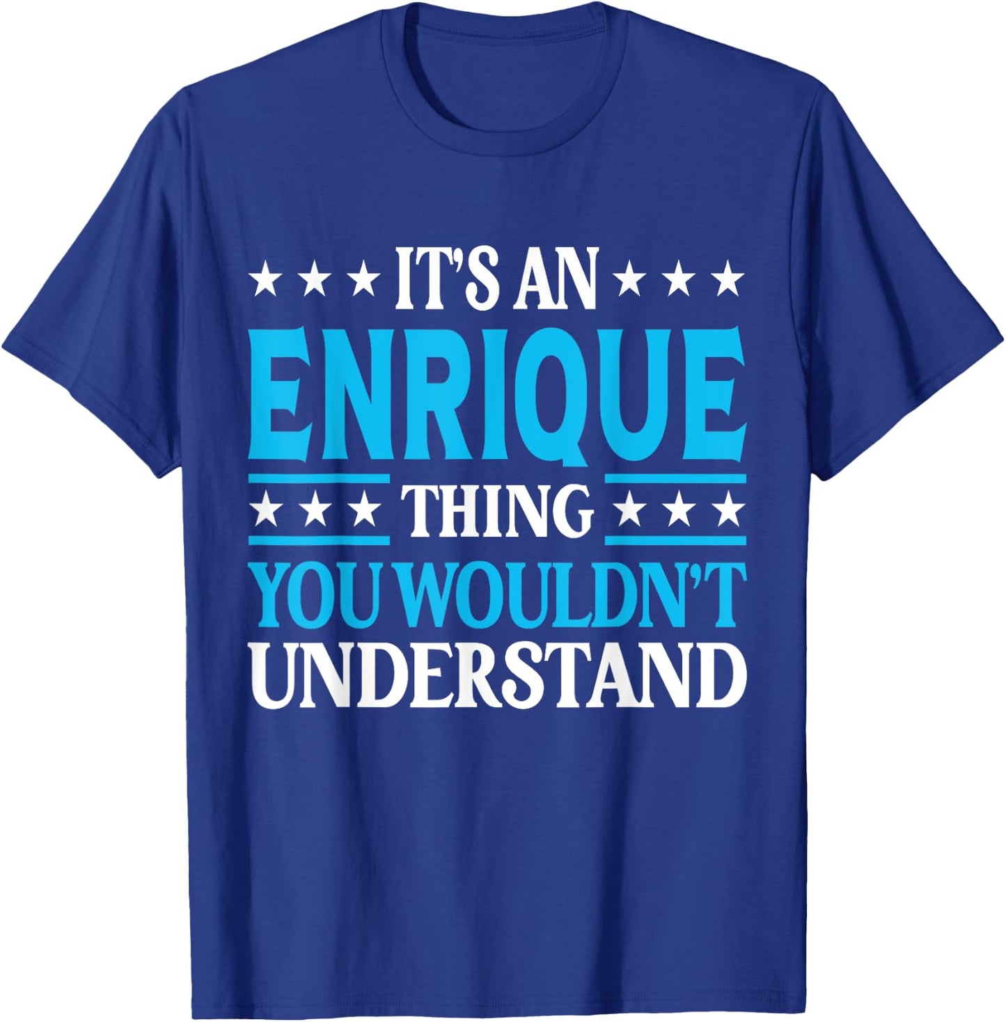 Enrique Thing Personal Name Funny Enrique T-Shirt - T-Shirt | Royal