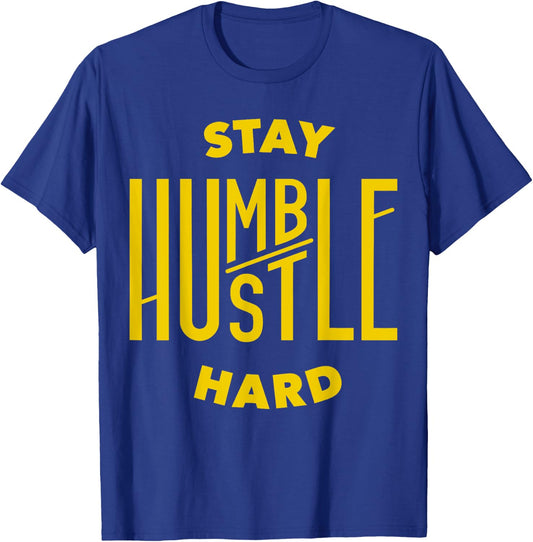 Stay Humble Hustle Hard T-Shirt - T-Shirt | Royal