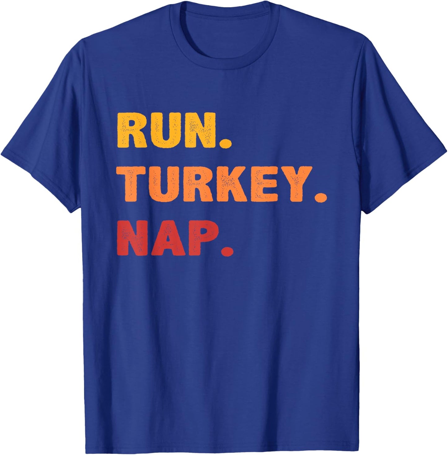 Funny Fall Sayings Thanksgiving Trot Run Turkey Nap T-Shirt - T-Shirt | Royal