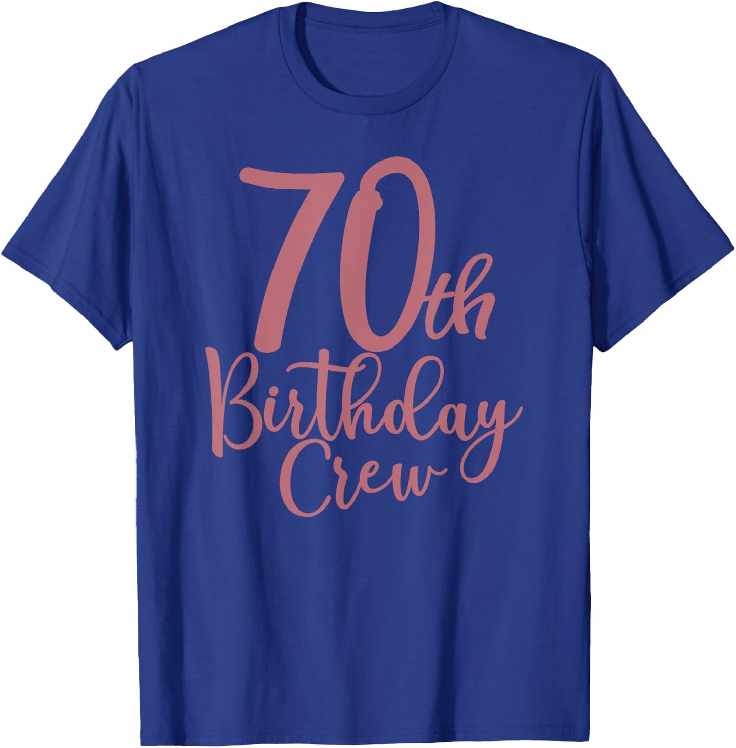 70th Birthday Crew 70 Years Old Women Matching Group Party T-Shirt - T-Shirt | Royal