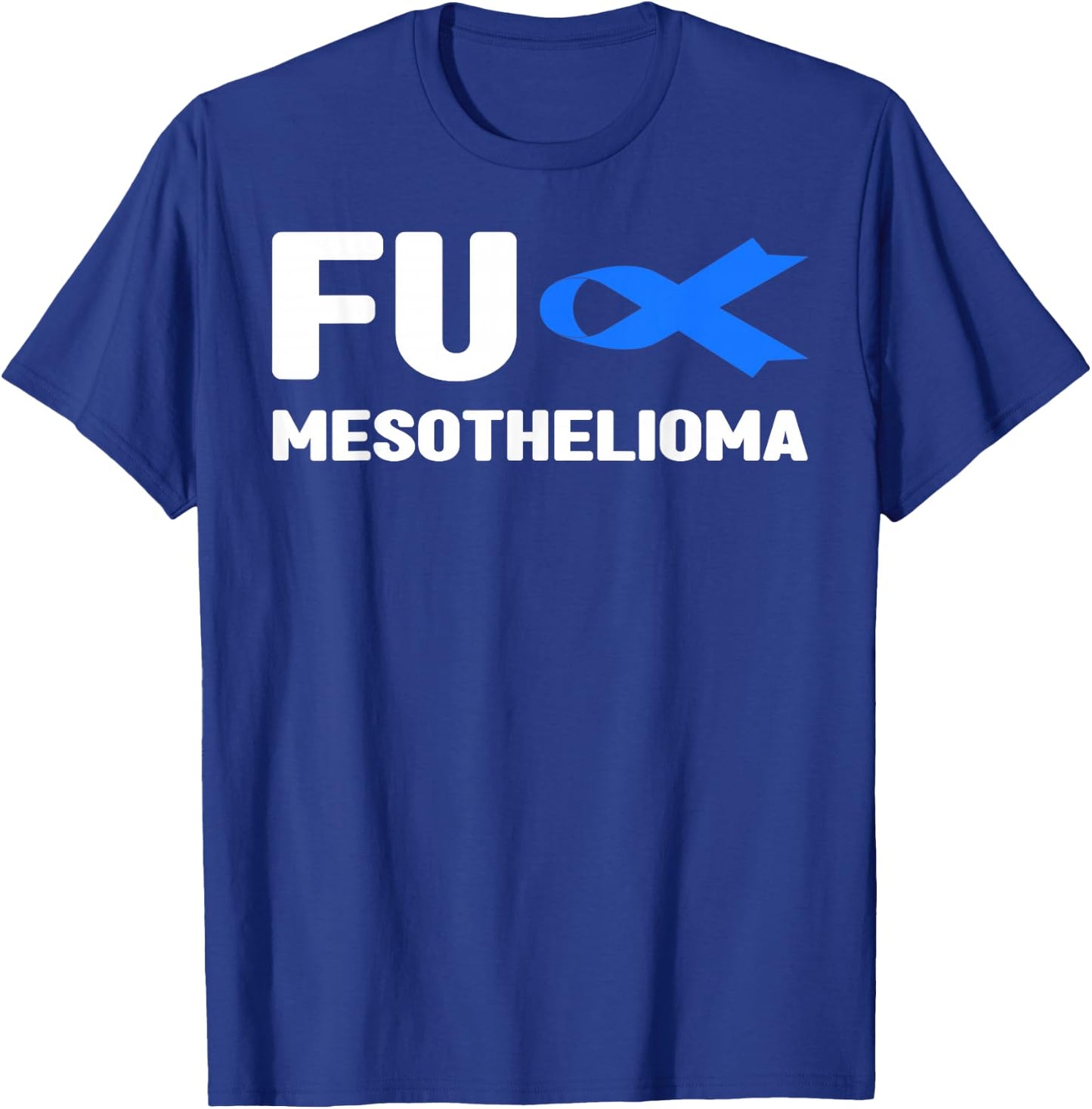 Fu Mesothelioma Shirt - Fu Mesothelioma Awareness T-Shirt - T-Shirt | Royal