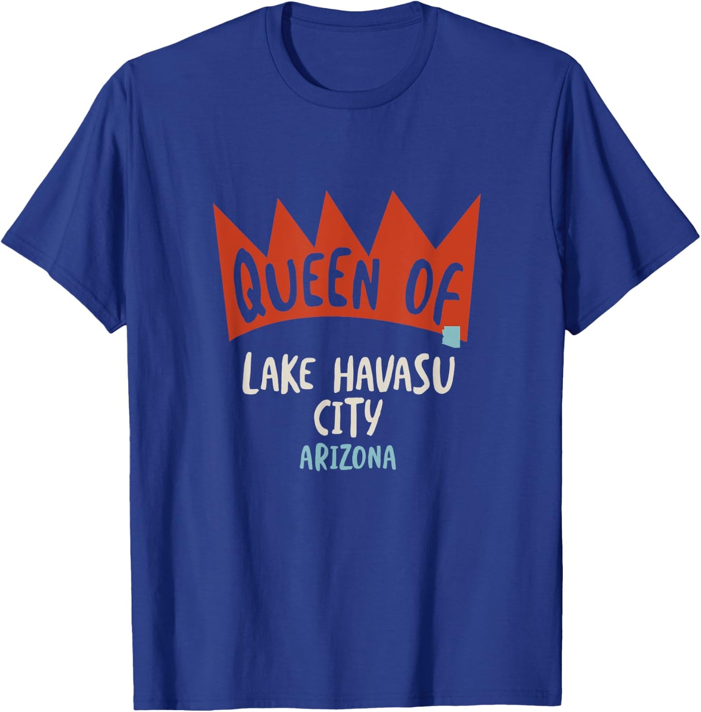 Queen of Lake Havasu City Arizona, Funny Girls AZ T-Shirt - T-Shirt | Royal