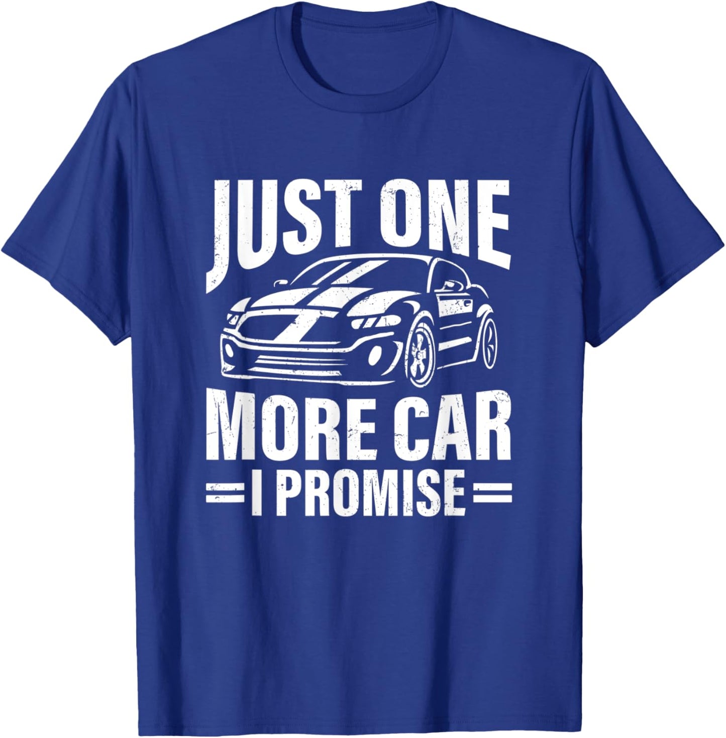 Just One More Car I Promise Funny Car Lover Auto Mechanic T-Shirt - T-Shirt | Royal