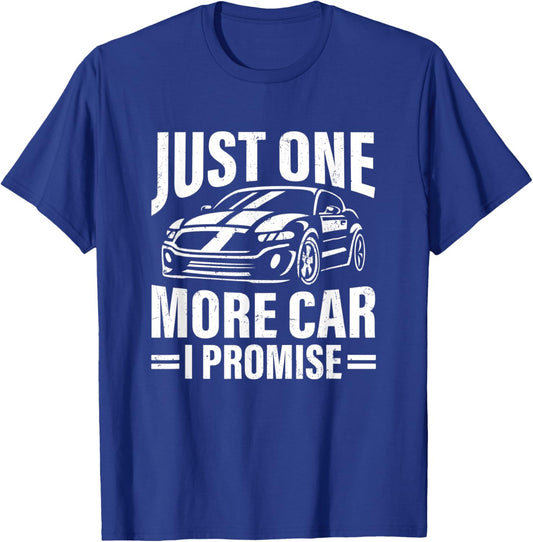 Just One More Car I Promise Funny Car Lover Auto Mechanic T-Shirt - T-Shirt | Royal