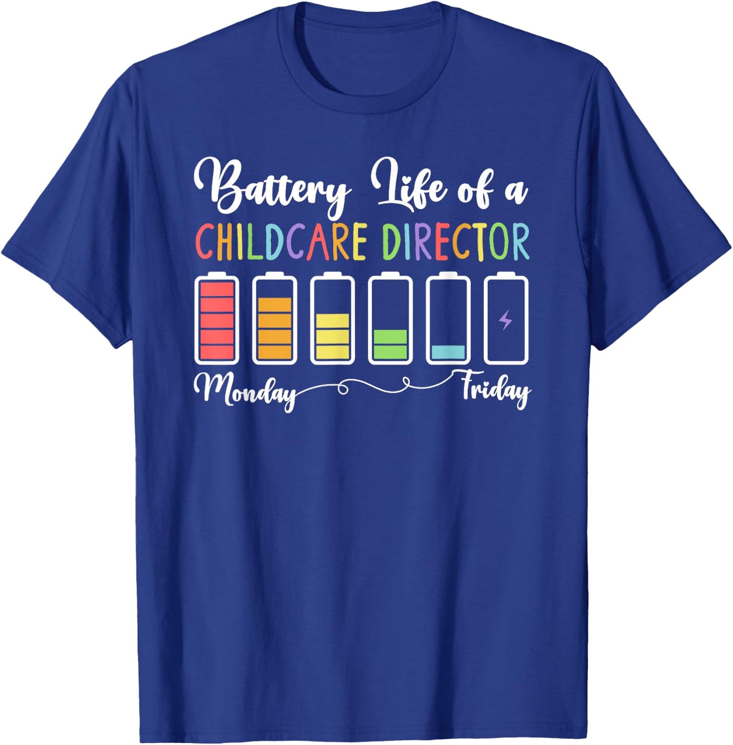 Battery Life Of A Childcare Director Child Care Director T-Shirt - T-Shirt | Royal