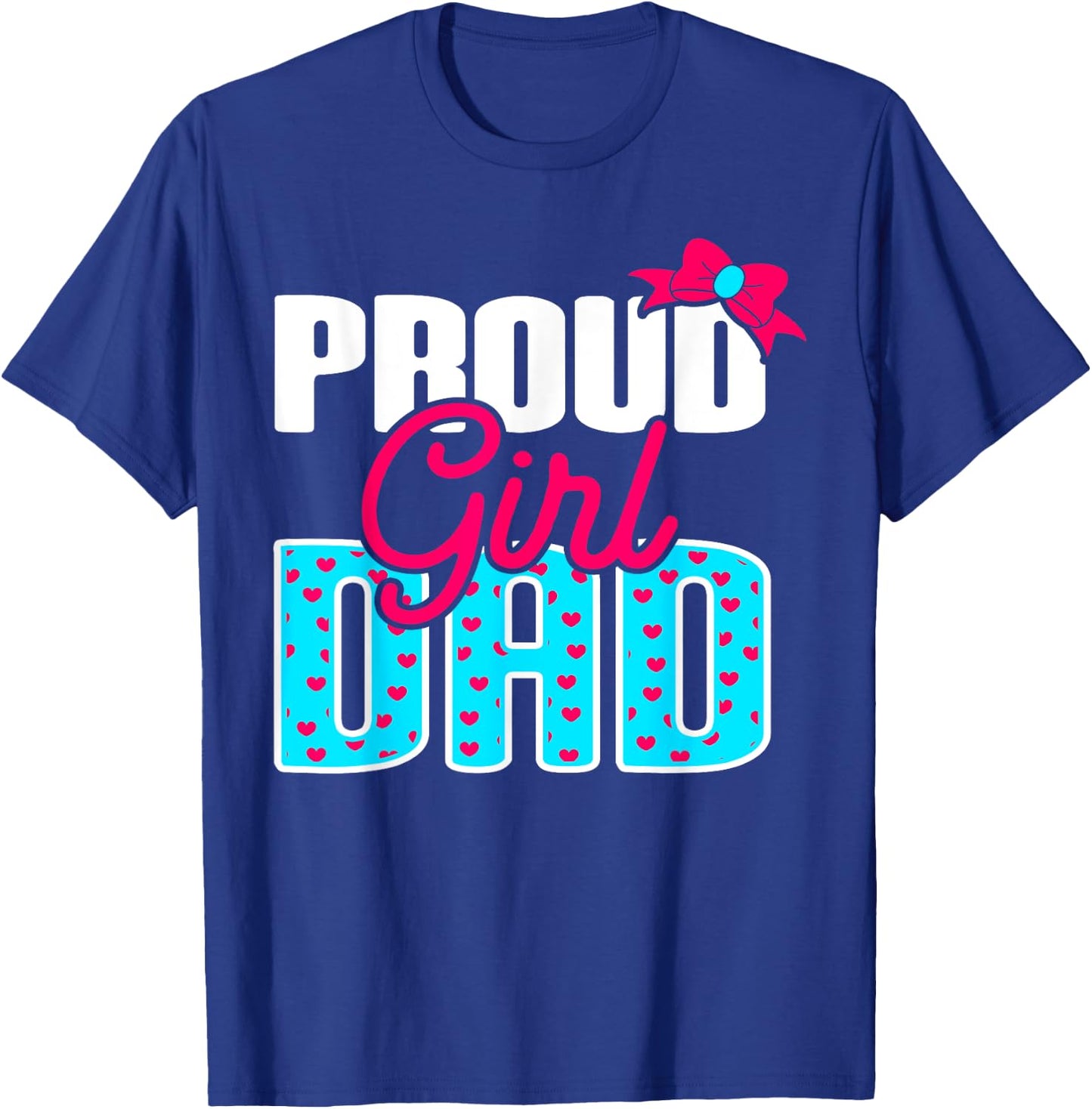Girl Dad Proud Girl Dad Quote for Father of A Girl T-Shirt - T-Shirt | Royal