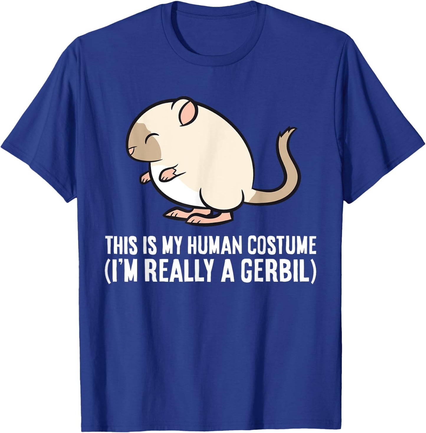 Gerbil This Is My Human Costume I'm Really A Gerbil T-Shirt - T-Shirt | Royal