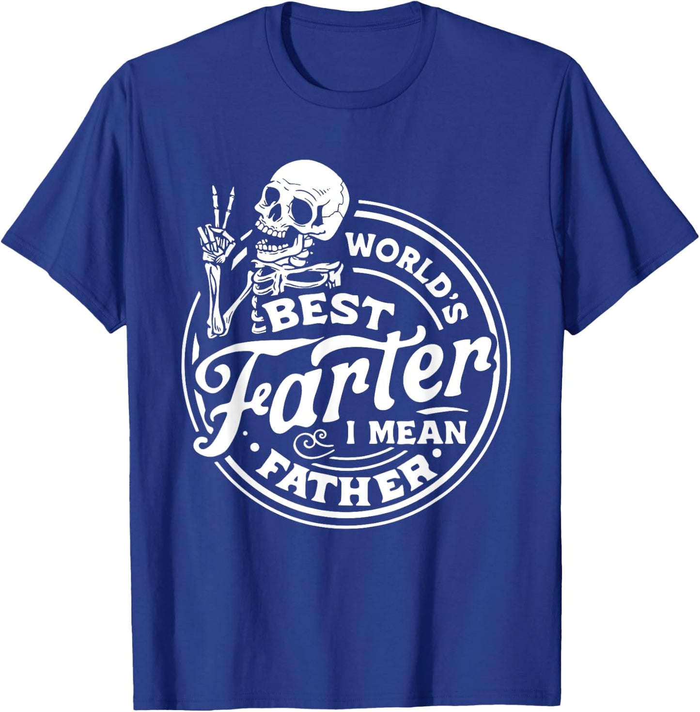 World's best farter I mean father father's day parents day T-Shirt - T-Shirt | Royal