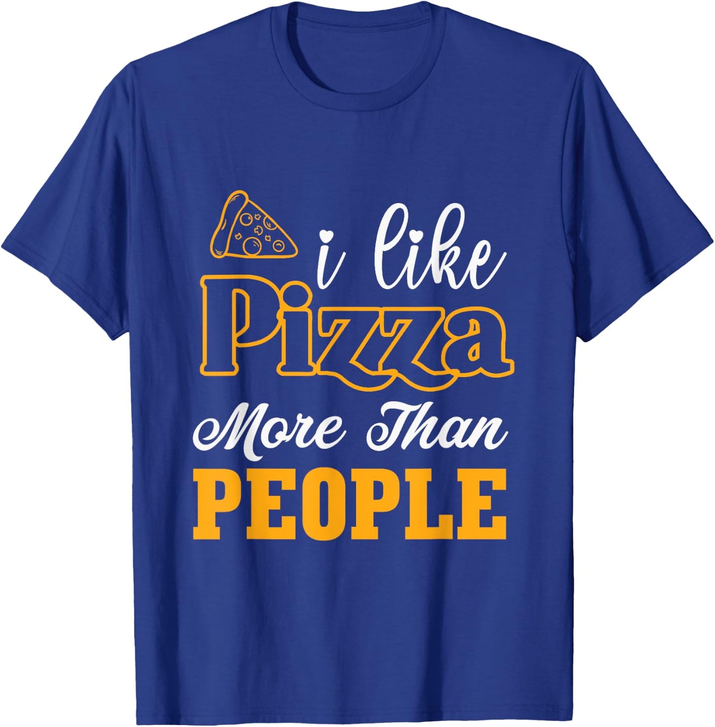 I like pizza more than people T-Shirt - T-Shirt | Royal