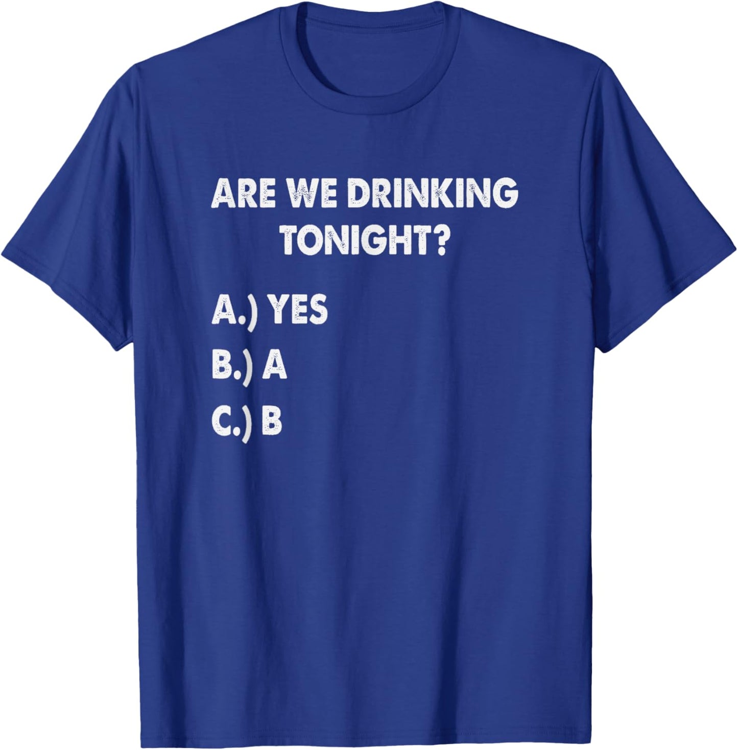 Are We Drinking Tonight? Funny Drinking Beer and Wine T-Shirt - T-Shirt | Royal