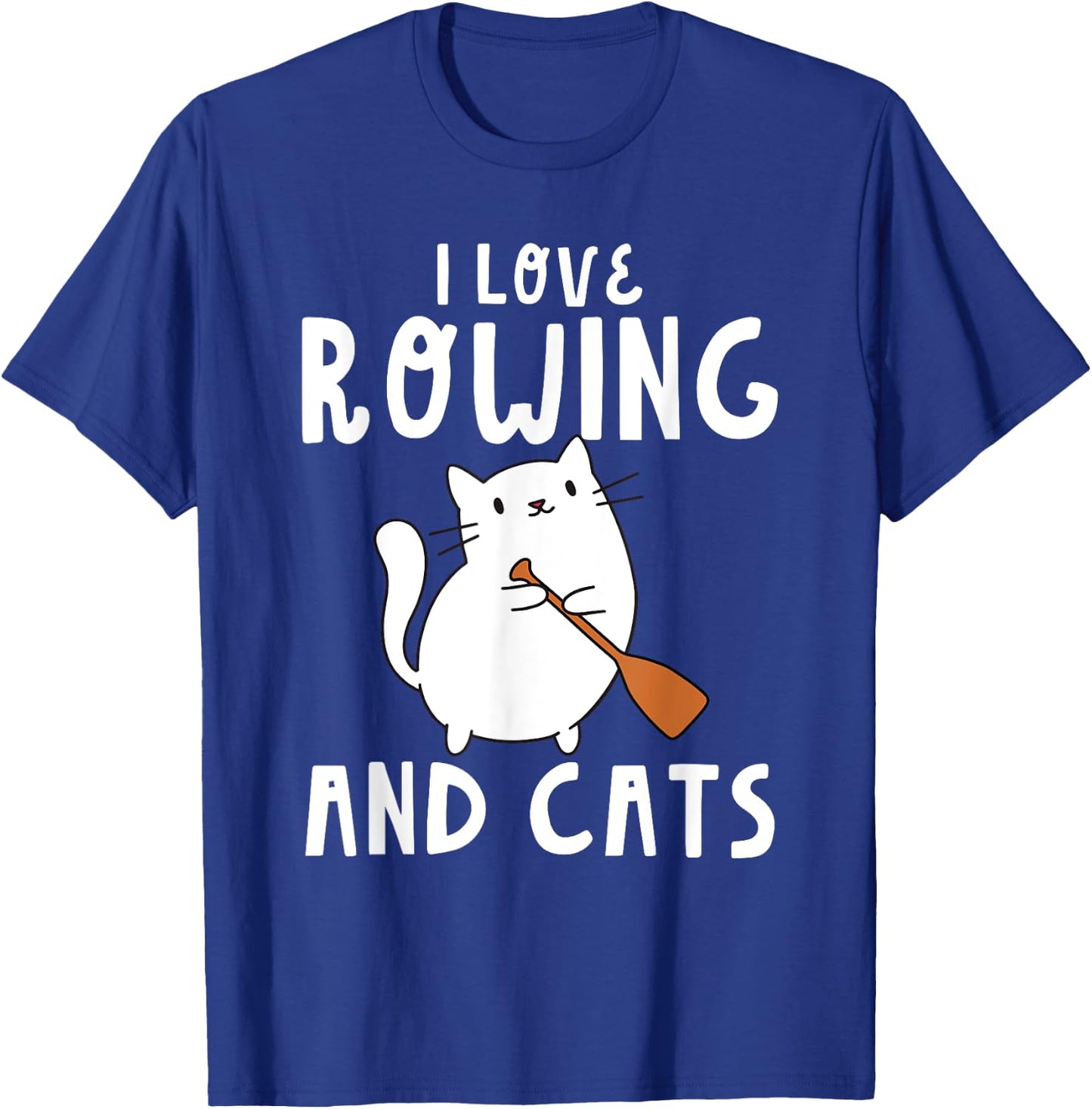 I Love Rowing And Cats Cute Funny Row Rower Oars T-Shirt - T-Shirt | Royal