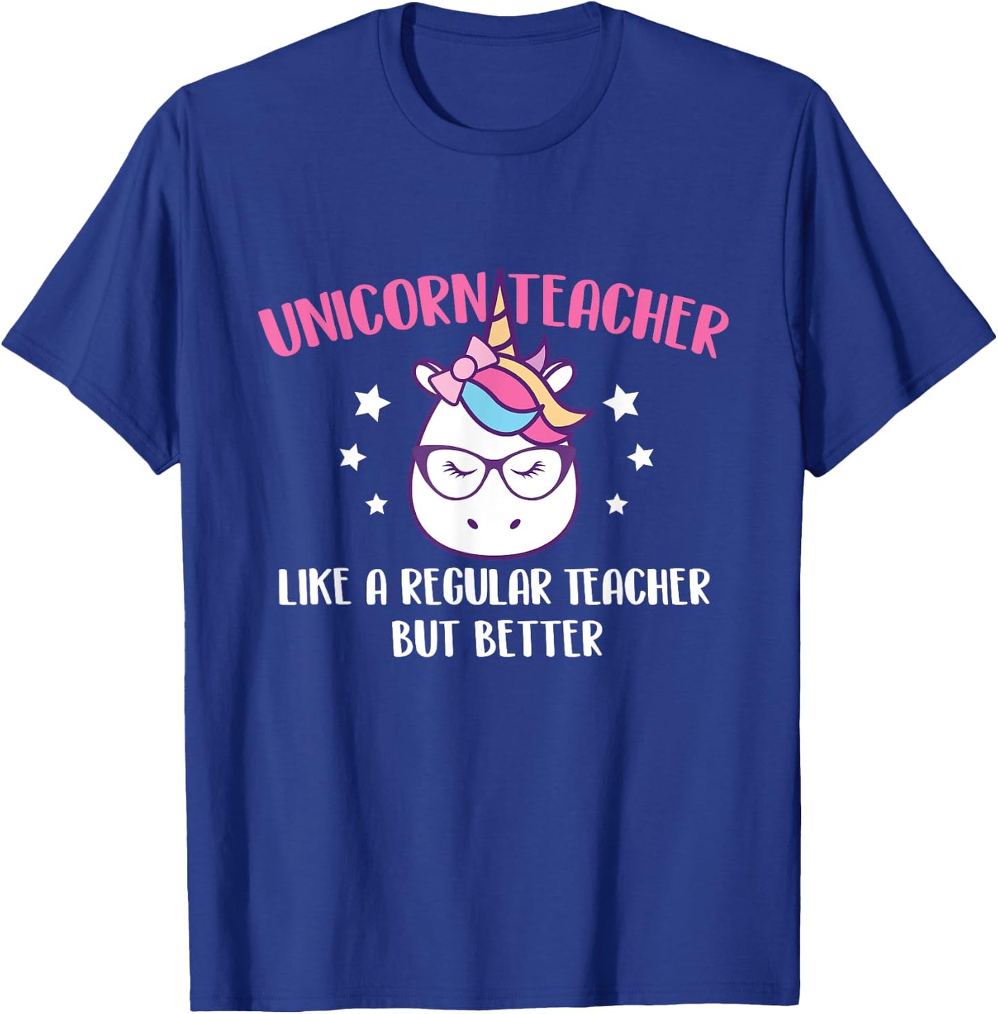 Unicorn Teacher Like A Regular Teacher But Better - Magical Women T-Shirt - T-Shirt | Royal
