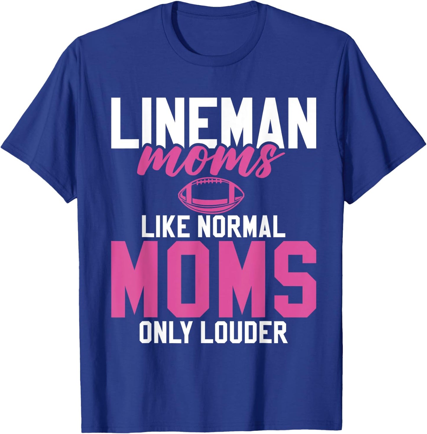 Lineman Moms Like normals Moms only louder Lineman Mom T-Shirt - T-Shirt | Royal