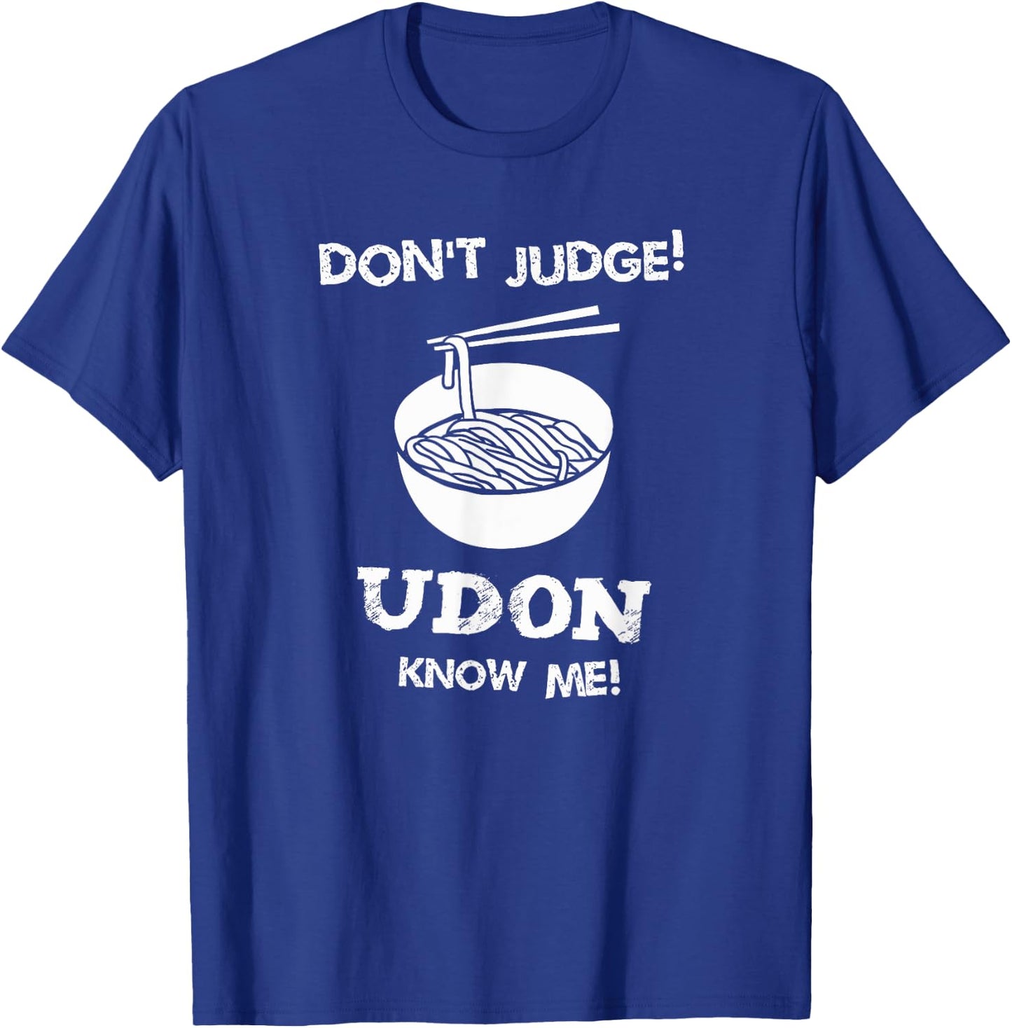 Don't Judge Udon Know Me Shirt T-Shirt - T-Shirt | Royal