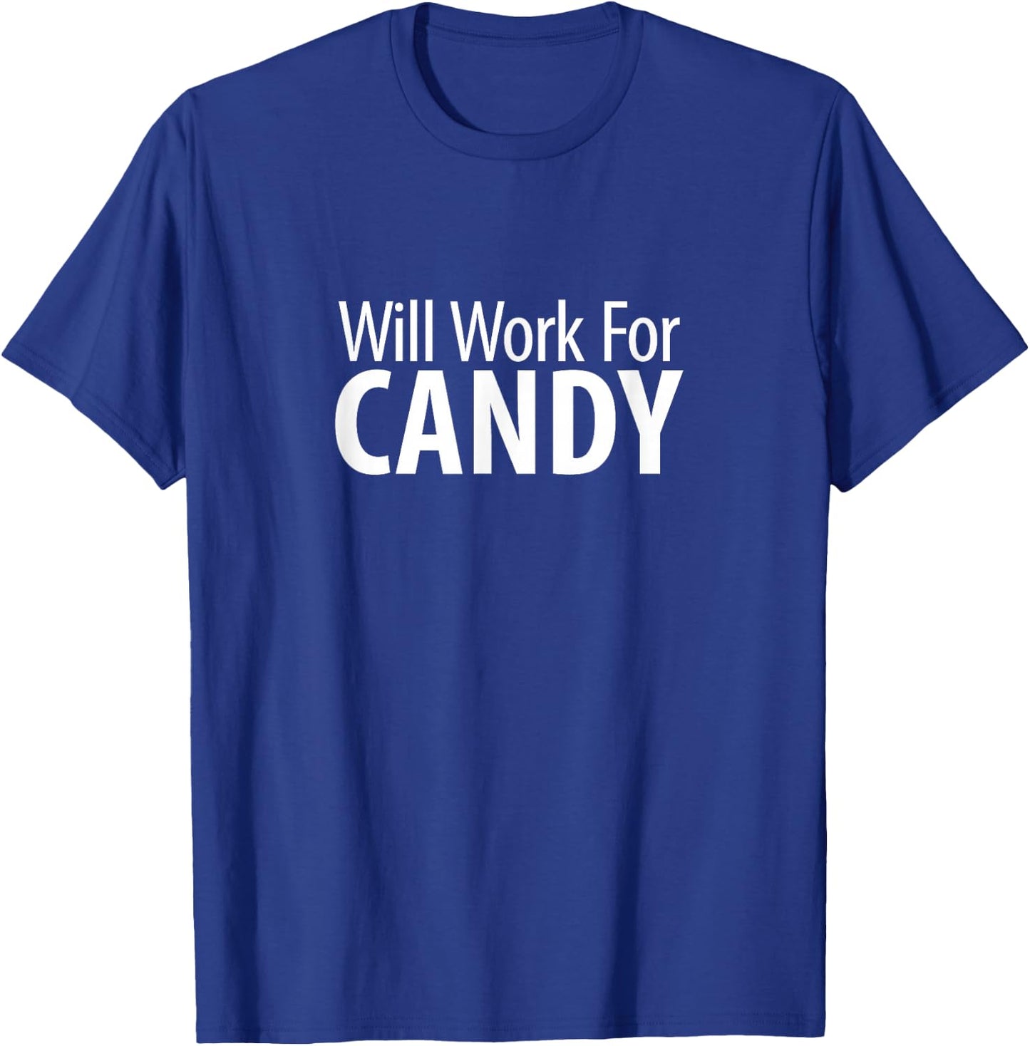 Will Work For Candy T-Shirt - T-Shirt | Royal