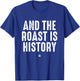 And The Roast Is History Punsgiving.Funny Group T-Shirt - T-Shirt | Royal