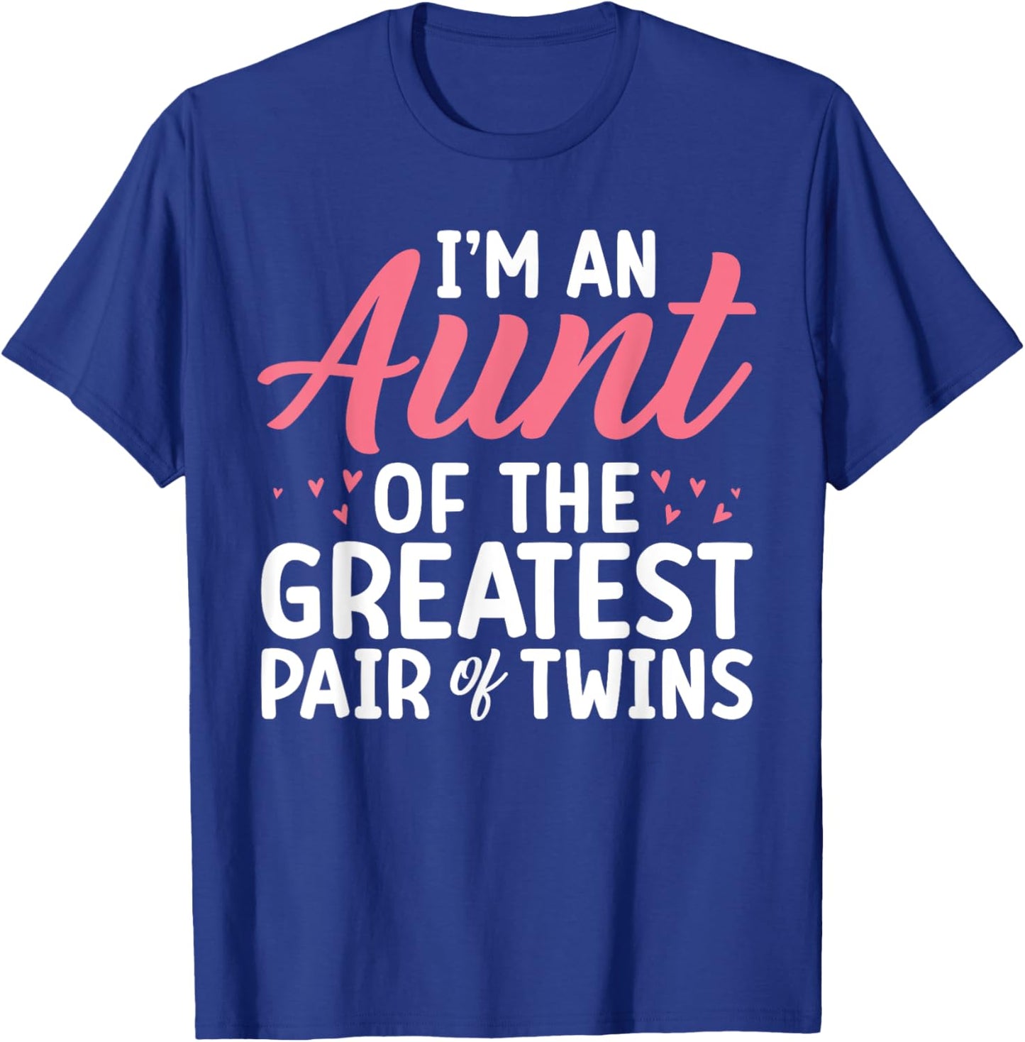 Im an Aunt of the greatest pair of Twins Aunt T-Shirt - T-Shirt | Royal