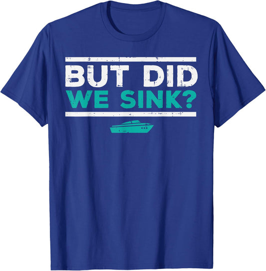 But Did We Sink Boat Funny Pontoon Joke Owner Men Women Kids T-Shirt - T-Shirt | Royal