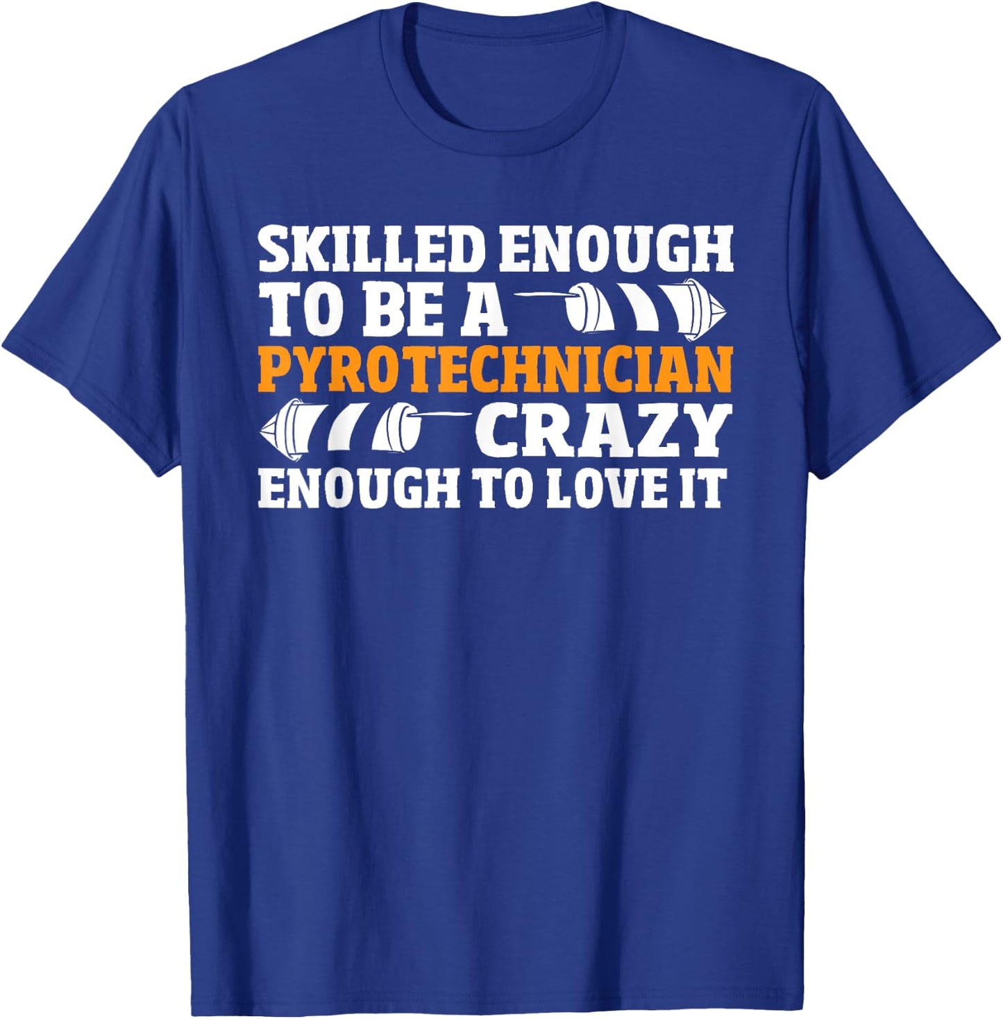 Pyrotechnics Fireworks - Funny Pyro Crew Pyrotechnician T-Shirt - T-Shirt | Royal