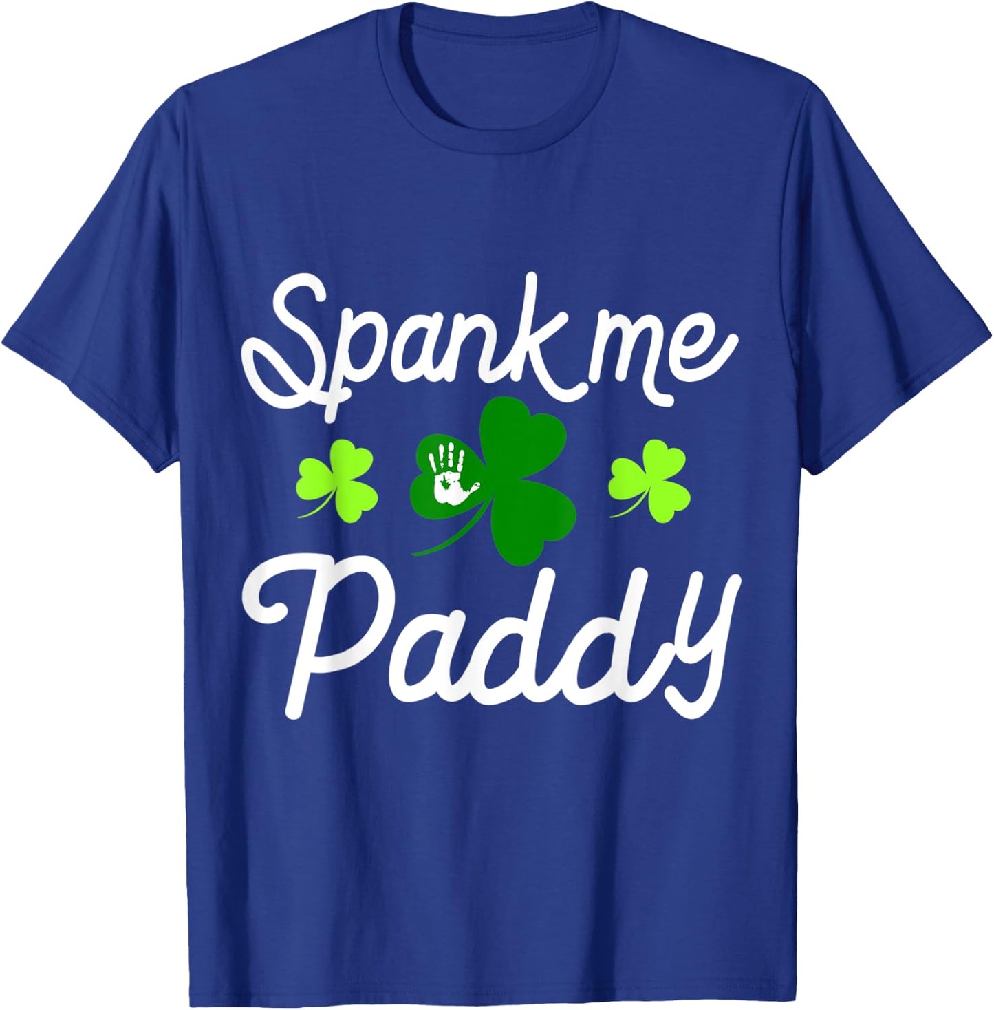 Spank Me Paddy Kinky Naughty St. Patricks Day Outfit T-Shirt - T-Shirt | Royal