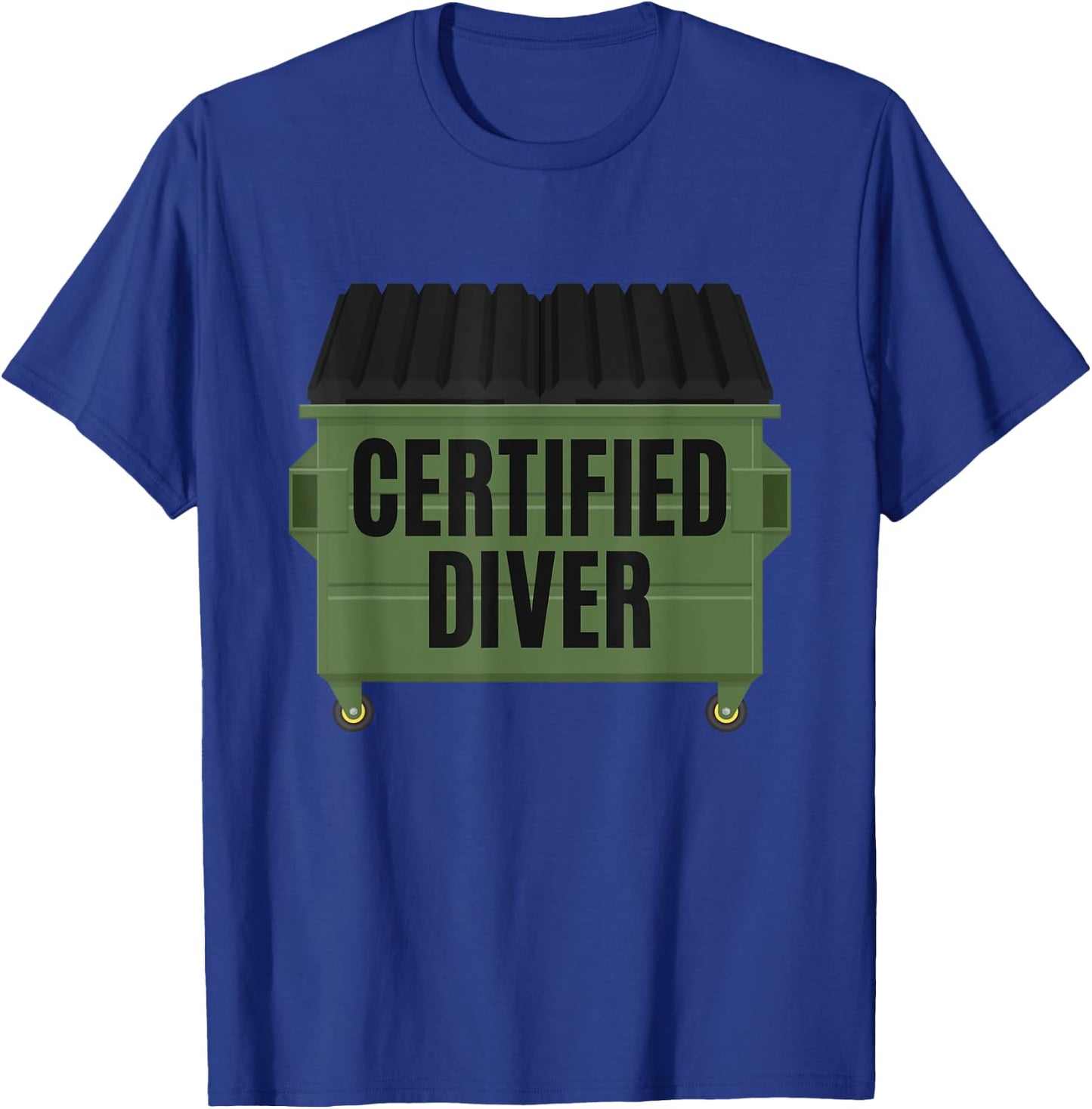 Certified Diver Trash Hunting Garbage Dumpster Diving Thrift T-Shirt - T-Shirt | Royal