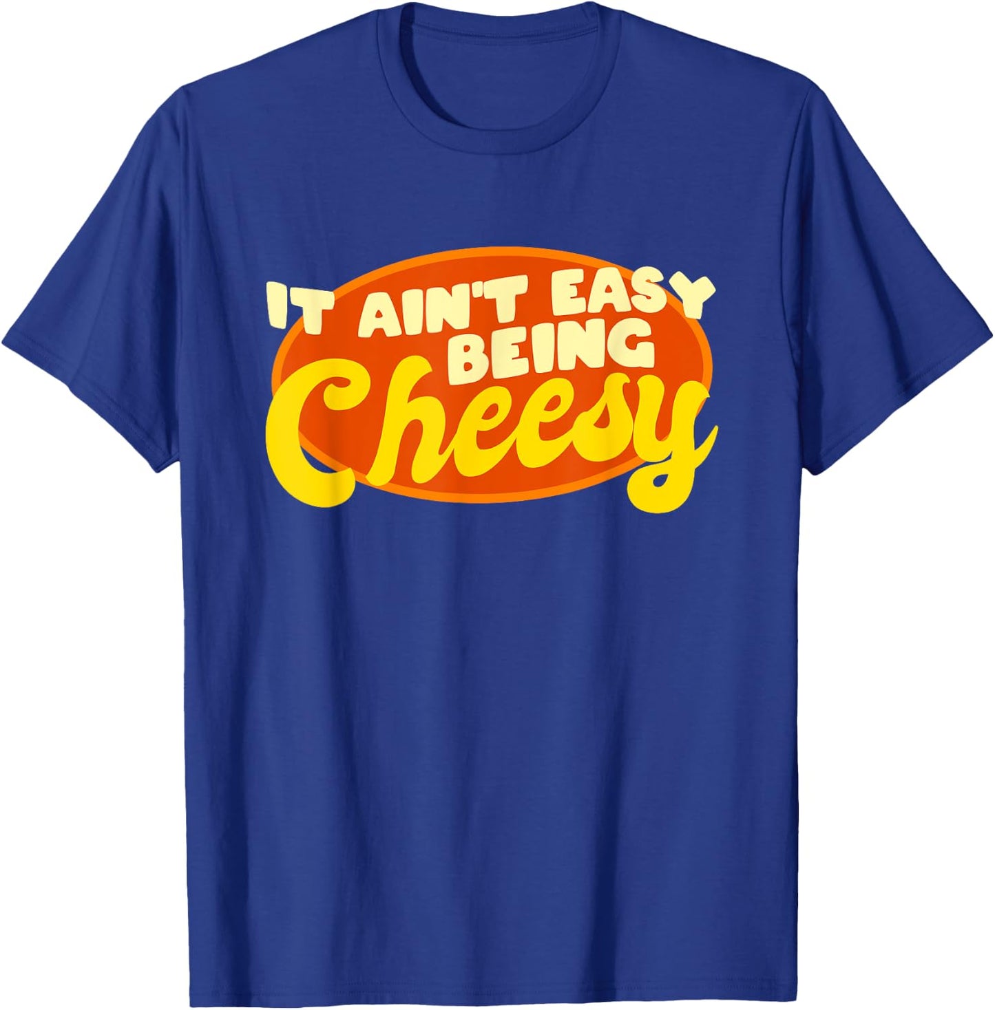 Funny Cheese Food Pun - It Ain't Easy Being Cheesy Quote T-Shirt - T-Shirt | Royal