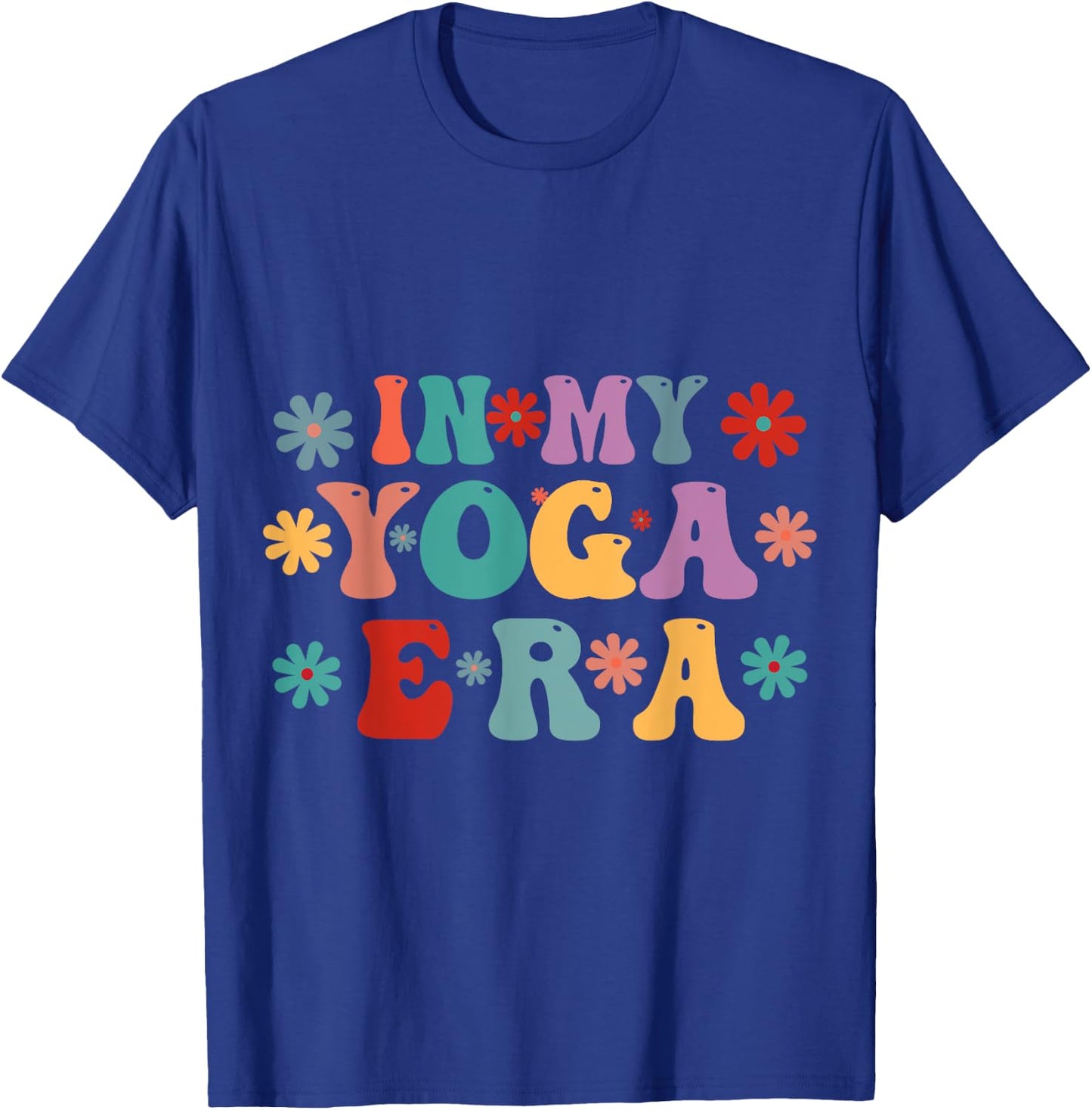 Retro Yoga Era, Yoga Era, Flower Yoga Era, In My Yoga Era T-Shirt - T-Shirt | Royal