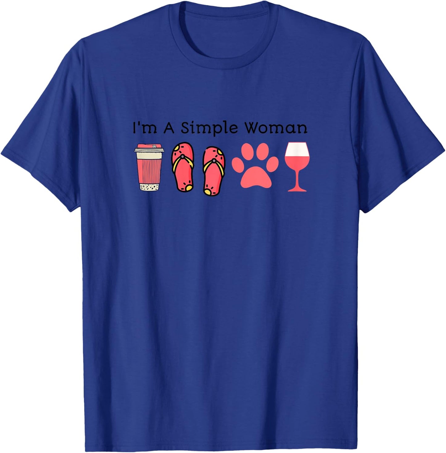 I'm A Simple Woman Coffee Slippers Animals Wine T-Shirt - T-Shirt | Royal