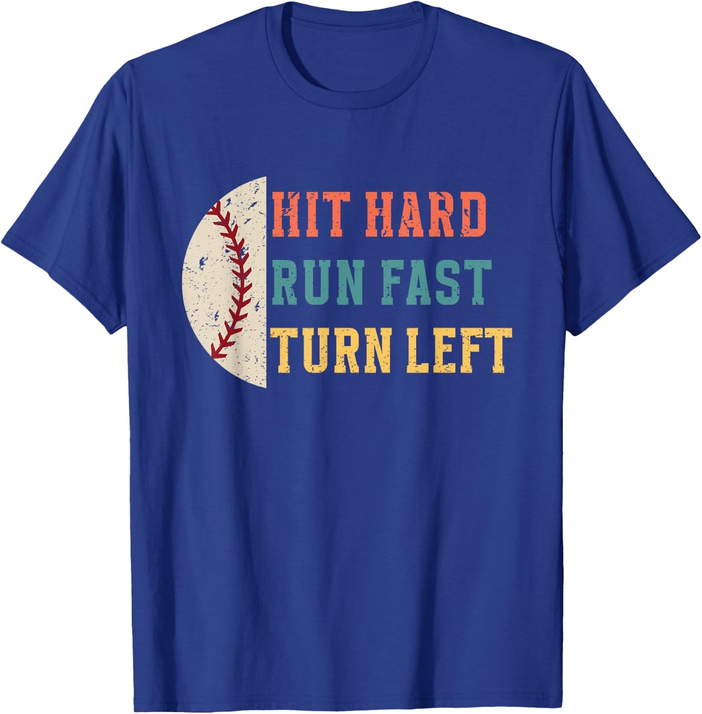 Hit Hard Run Fast Turn Left Retro Funny Baseball Player T-Shirt - T-Shirt | Royal