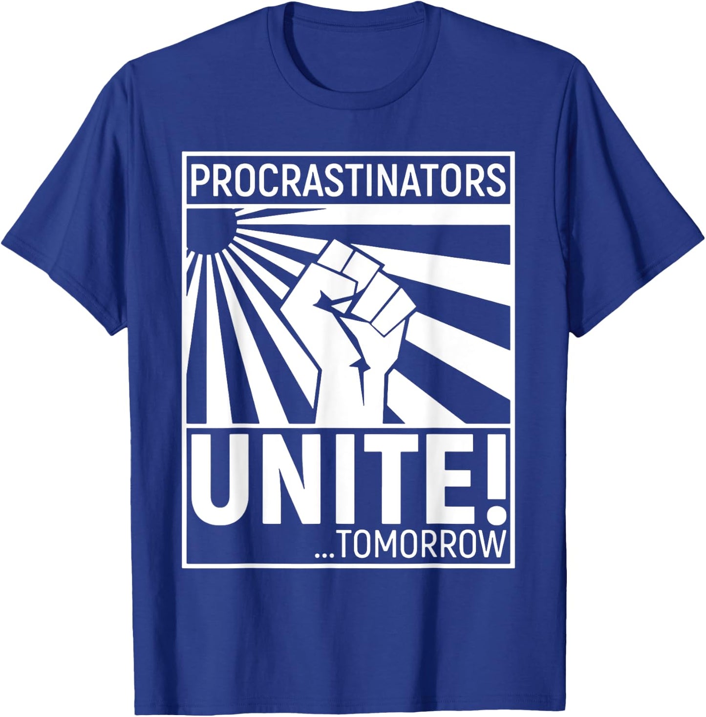 Procrastinators Unite Tomorrow T-Shirt - T-Shirt | Royal