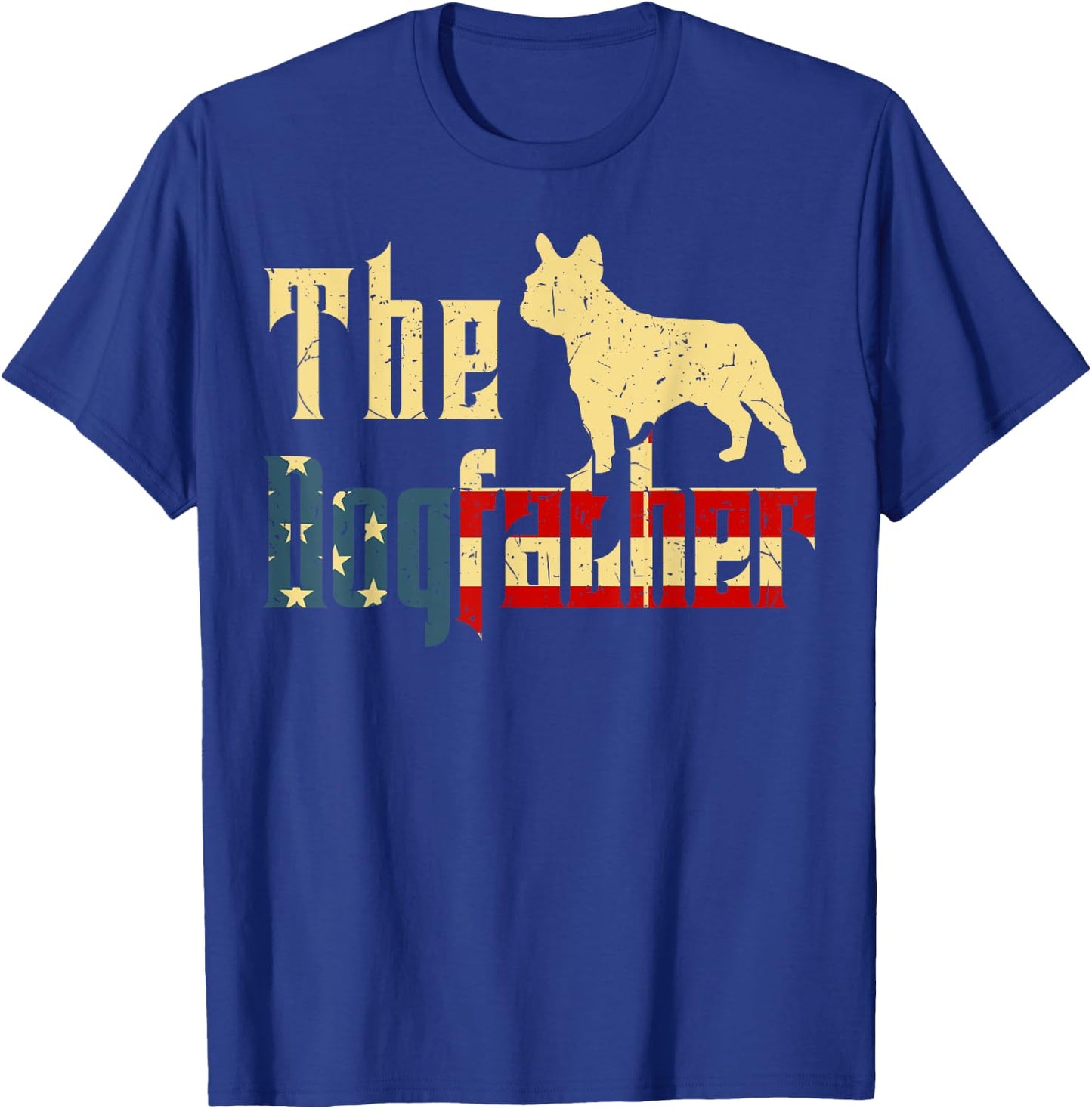Dogfather French-Bulldog Fathers Day Gift Best Frenchie Dad T-Shirt - T-Shirt | Royal
