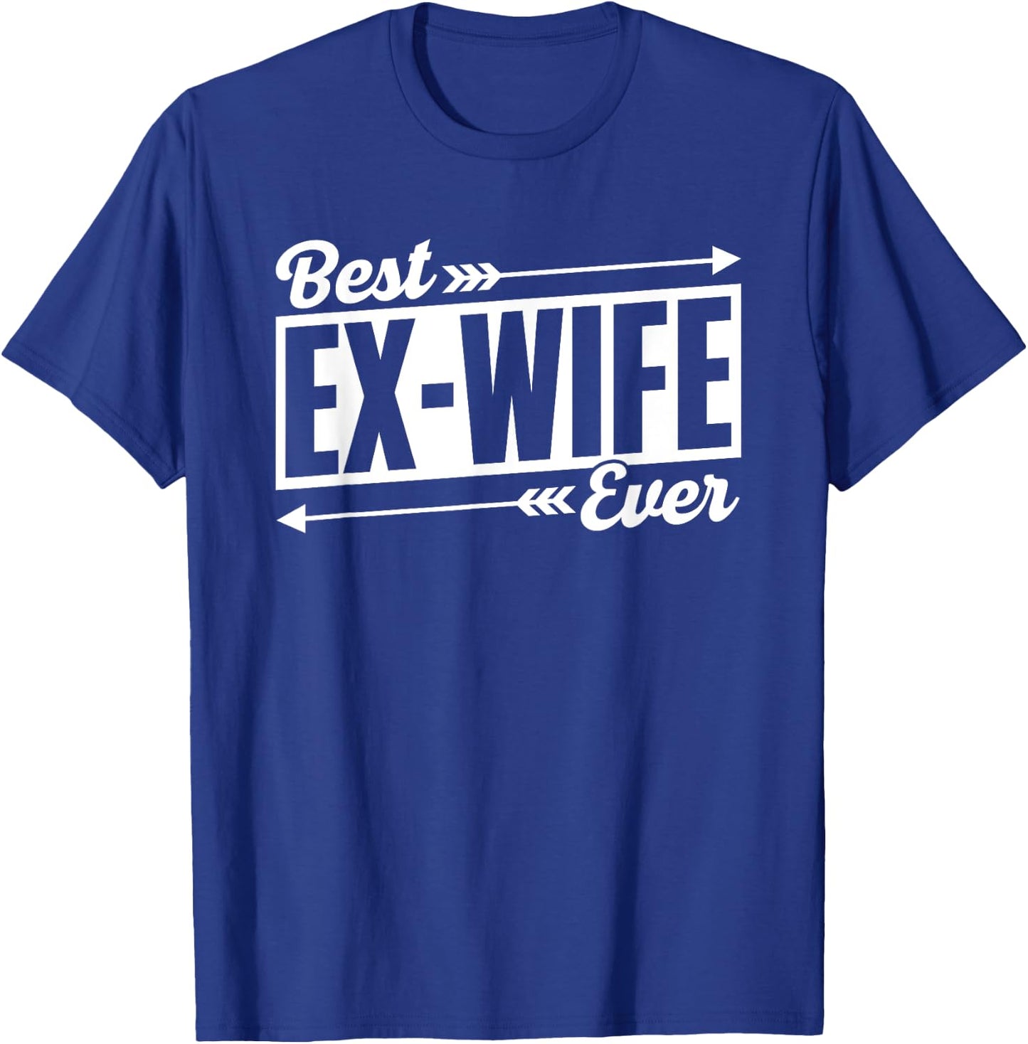 Best Ex-Wife Ever Divorced Separate Sarcastic Ex Divorce T-Shirt - T-Shirt | Royal