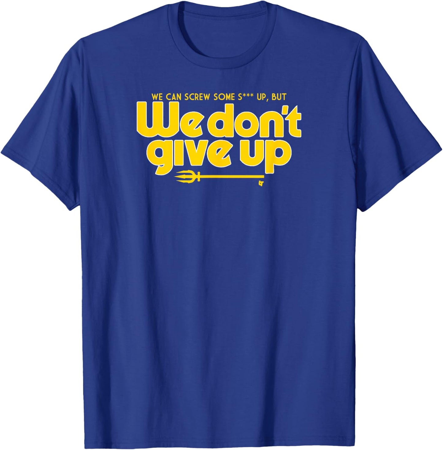 We Don't Give Up - Seattle Baseball T-Shirt - T-Shirt | Royal