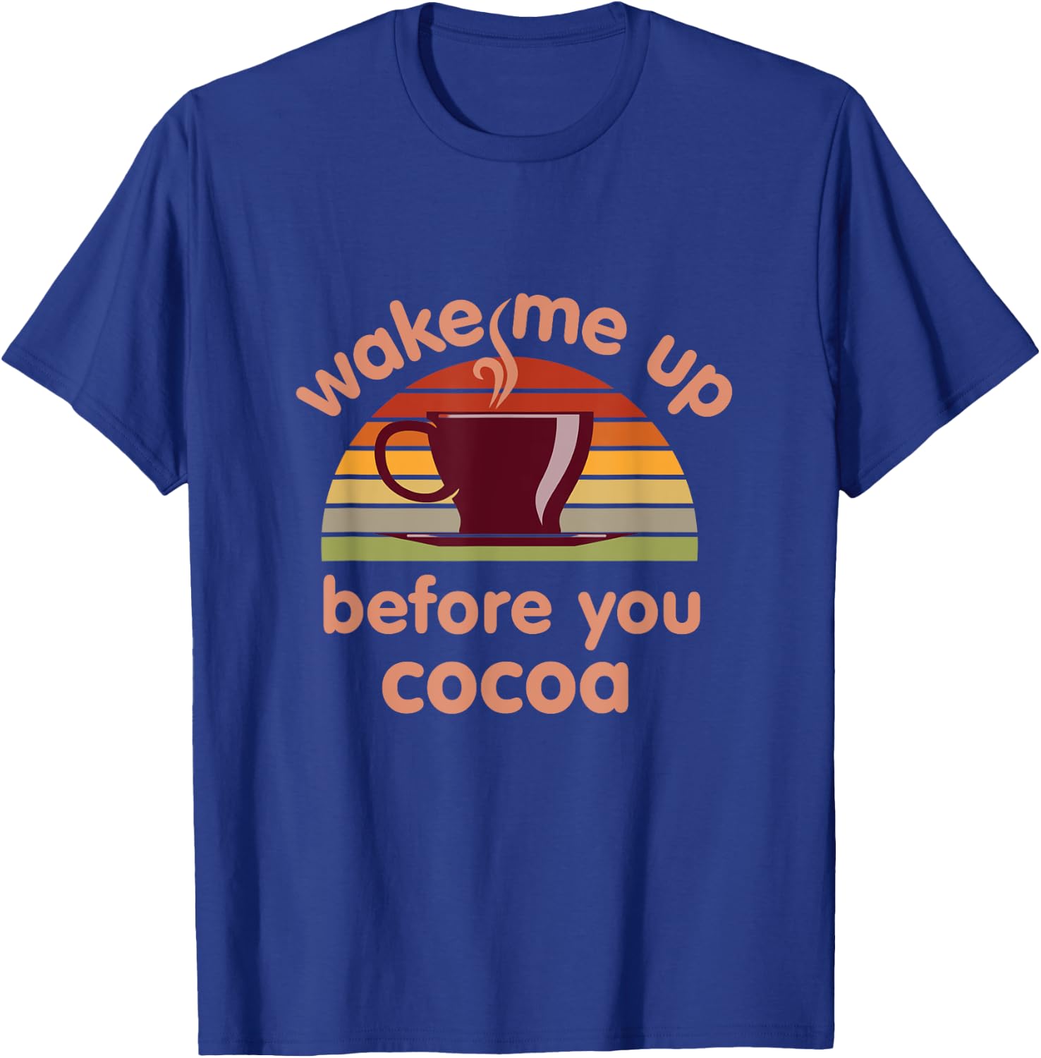 Hot Chocolate Lover Wake Me Up Before You Cocoa Hot Cocoa T-Shirt - T-Shirt | Royal