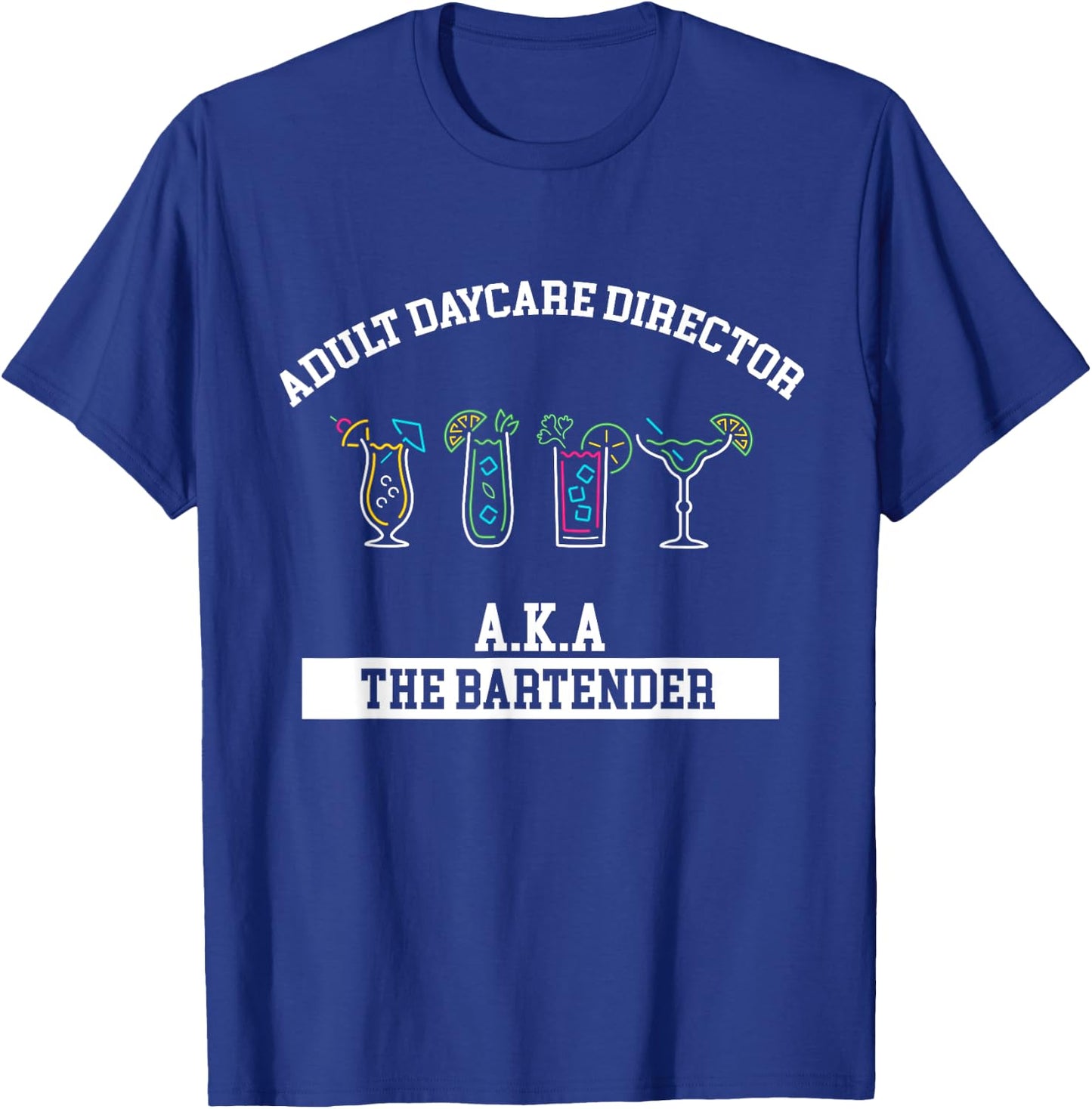 Bartender Adult Daycare Director Aka Bartender Bartending T-Shirt - T-Shirt | Royal