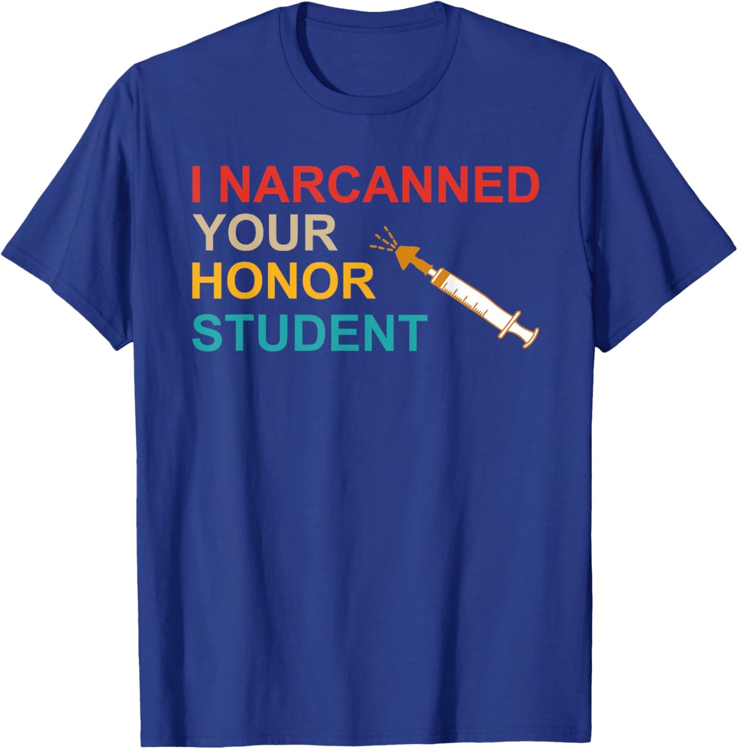 I Narcanned Your Honor Student Retro T-Shirt - T-Shirt | Royal