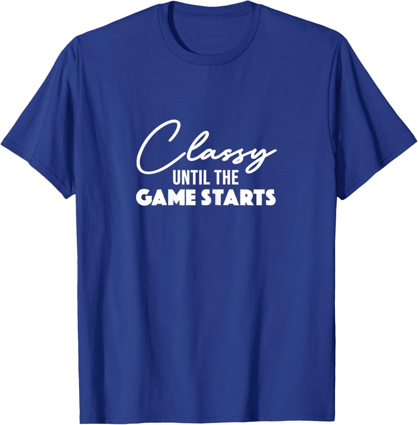 Classy Until The Game Starts Football Mom T-Shirt - T-Shirt | Royal