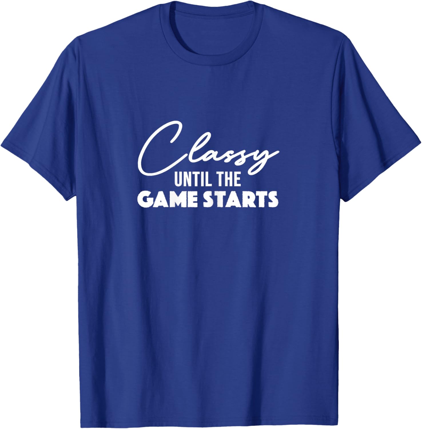Classy Until The Game Starts Football Mom T-Shirt - T-Shirt | Royal