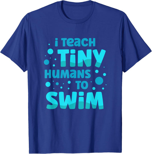 Swimming Teacher I Teach Tiny Humans to Swim Swim Instructor T-Shirt - T-Shirt | Royal