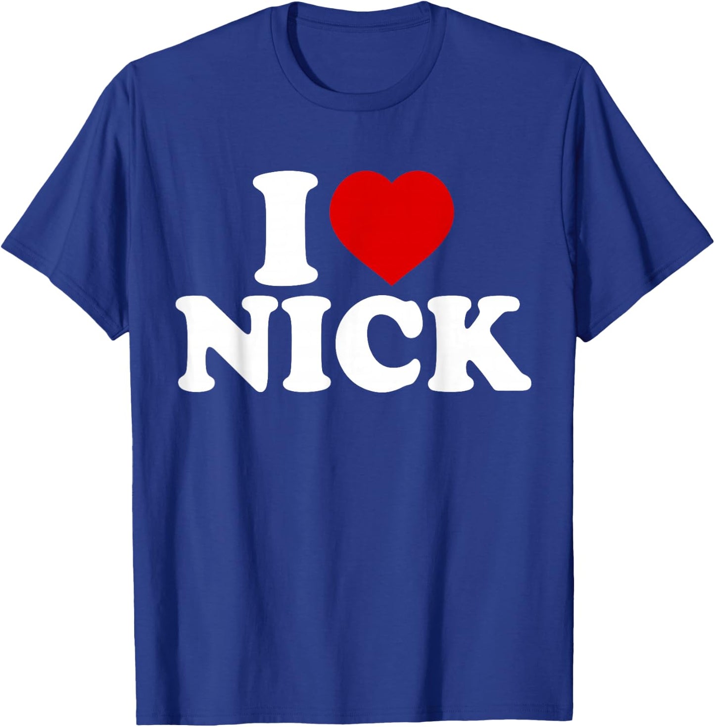 I Heart Nick First Name I Love Nick Personalized Stuff T-Shirt - T-Shirt | Royal