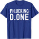Ph.ucking D.one - PhD Graduation, Doctorate Graduation T-Shirt - T-Shirt | Royal