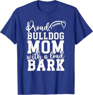 Loud Proud Bulldog Mom Bark Game Mascot Day - Football Men Women T-Shirt - T-Shirt | Royal