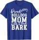 Loud Proud Bulldog Mom Bark Game Mascot Day - Football Men Women T-Shirt - T-Shirt | Royal