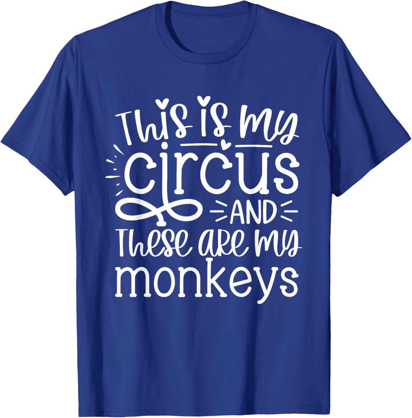 This Is My Circus And These Are My Monkeys Funny Women Mom T-Shirt - T-Shirt | Royal