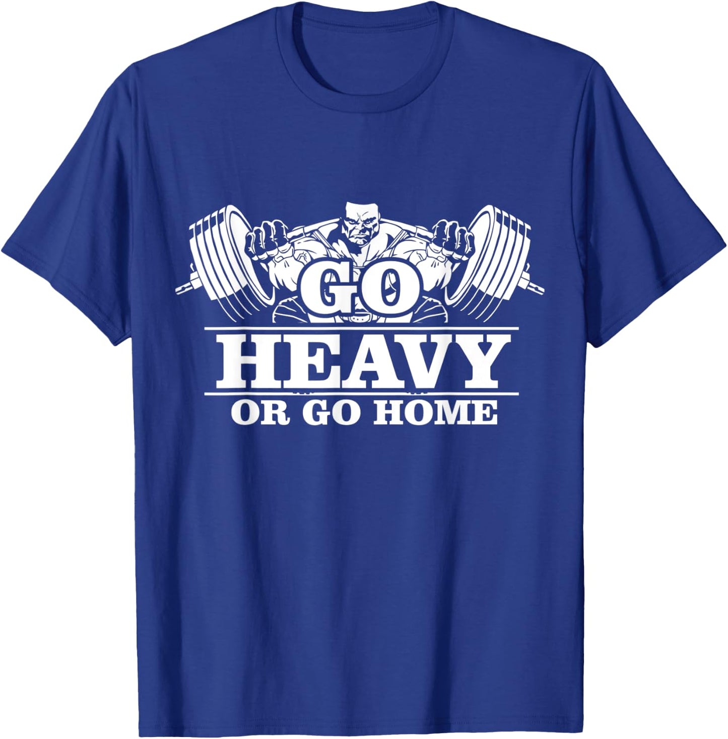Push Your Limits: Go Heavy Or Go Home Gym Shirt T-Shirt - T-Shirt | Royal